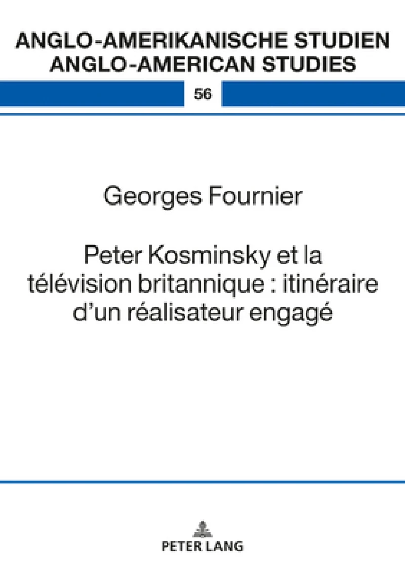 Peter Kosminsky Et La Television Britannique: Itineraire d'Un Realisateur Engage