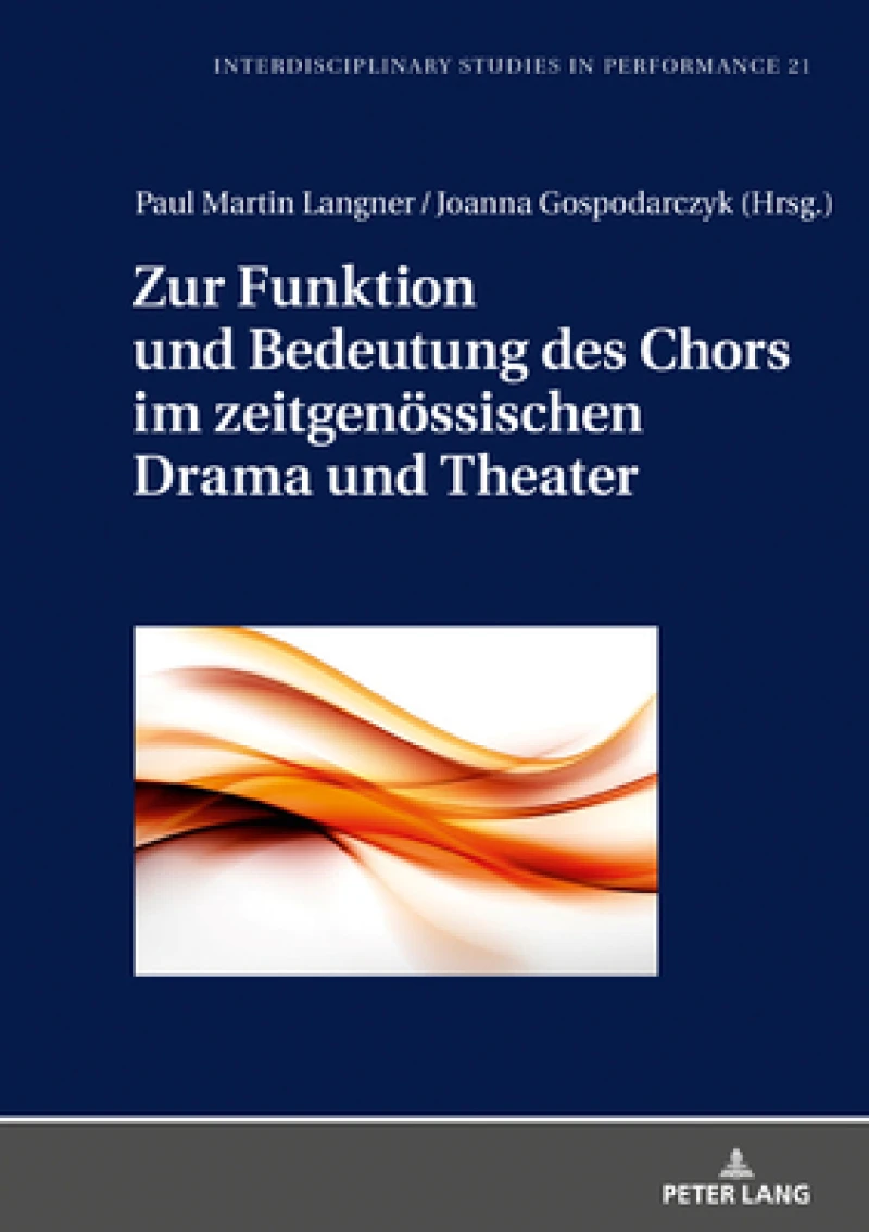 Zur Funktion Und Bedeutung Des Chors Im Zeitgenoessischen Drama Und Theater