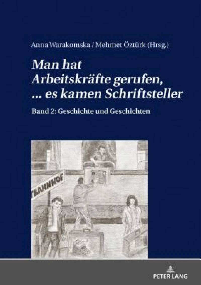 «Man Hat Arbeitskraefte Gerufen, ... Es Kamen Schriftsteller»
