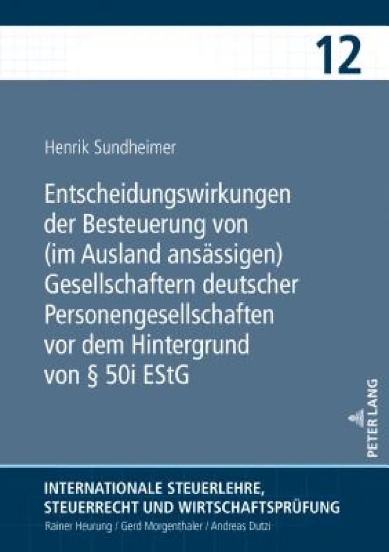 Entscheidungswirkungen der Besteuerung von (im Ausland ansaessigen) Gesellschaftern deutscher Personengesellschaften vor dem Hintergrund von § 50i EStG