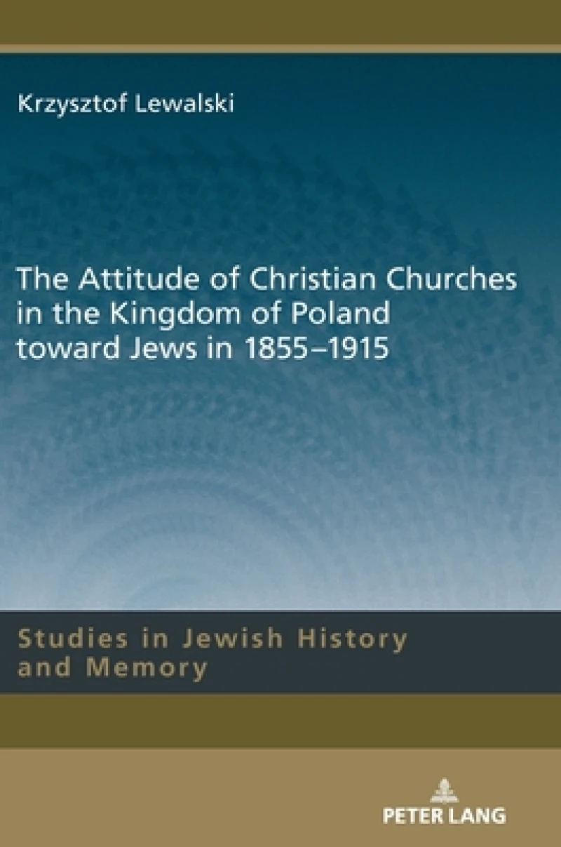 The Attitude of Christian Churches in the Kingdom of Poland toward Jews in 1855–1915
