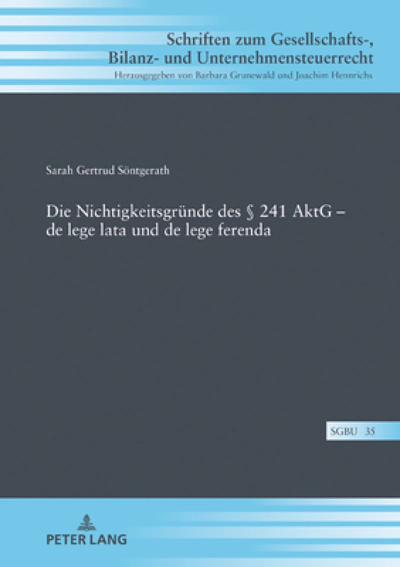 Die Nichtigkeitsgruende des § 241 AktG - de lege lata und de lege ferenda
