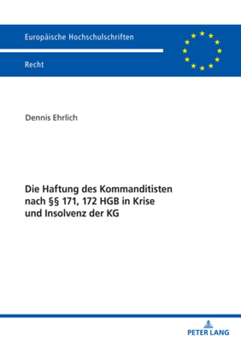 Die Haftung Des Kommanditisten Nach §§ 171, 172 Hgb in Krise Und Insolvenz Der Kg