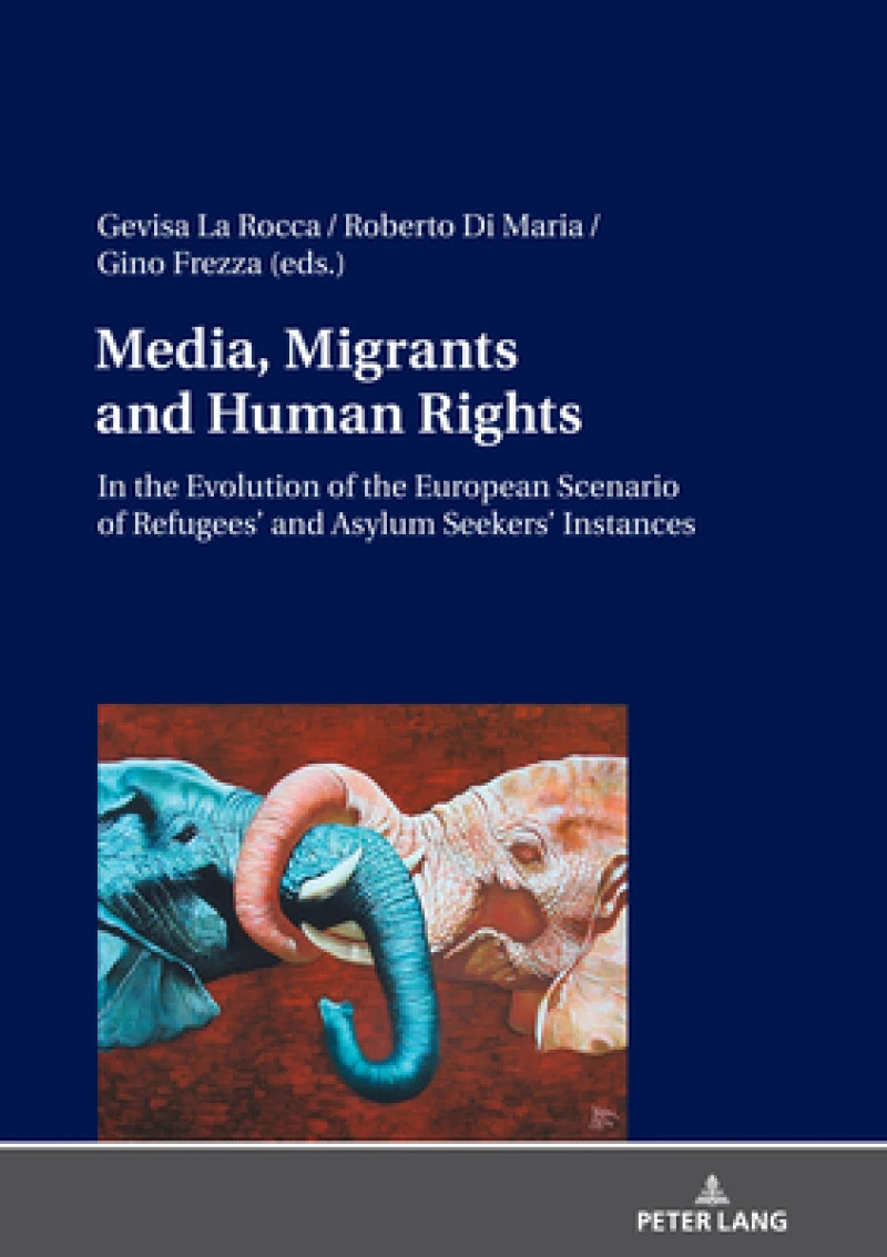 Media, Migrants and Human Rights. In the Evolution of the European Scenario of Refugees’ and Asylum Seekers’ Instances