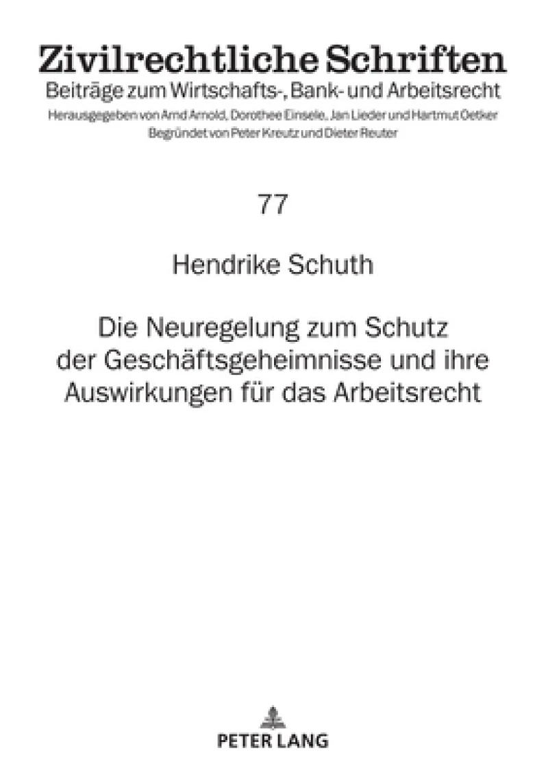 Die Neuregelung zum Schutz der Geschaeftsgeheimnisse und ihre Auswirkungen fuer das Arbeitsrecht