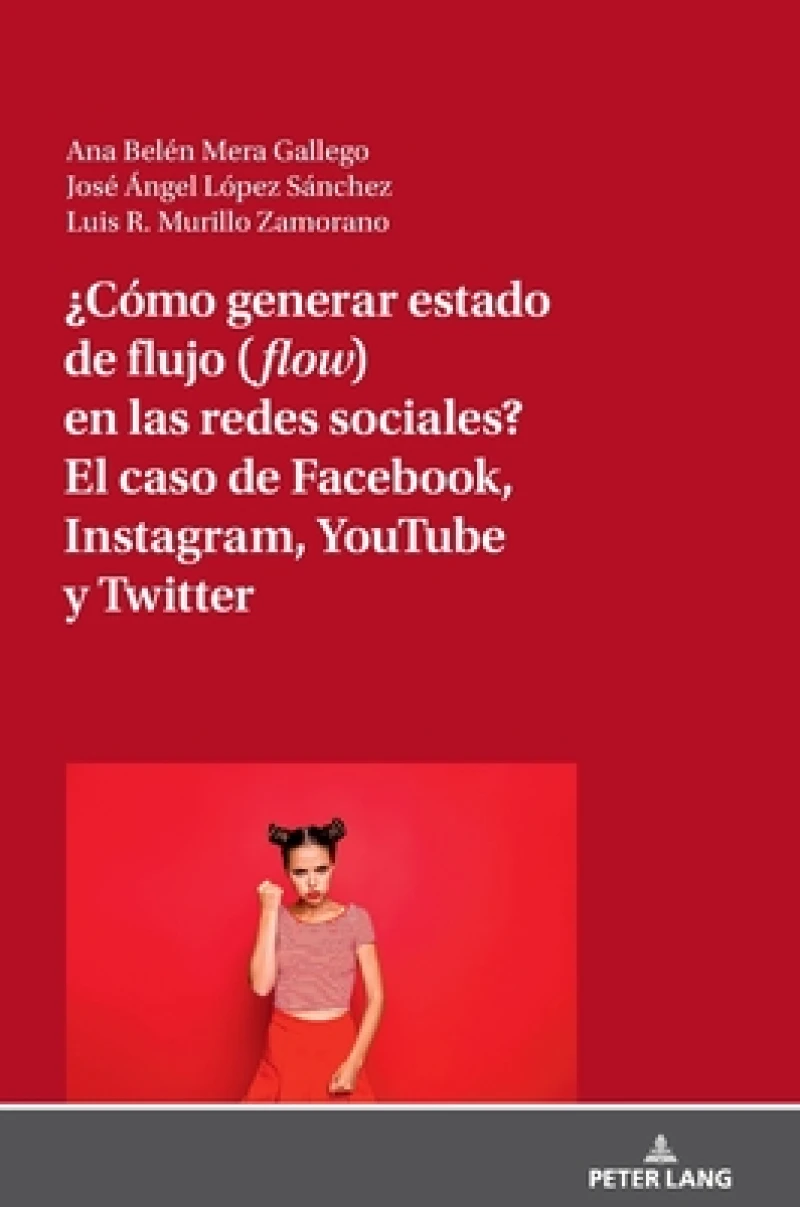 ¿Como generar estado de flujo (flow) en las redes sociales? El caso de Facebook, Instagram, YouTube y Twitter
