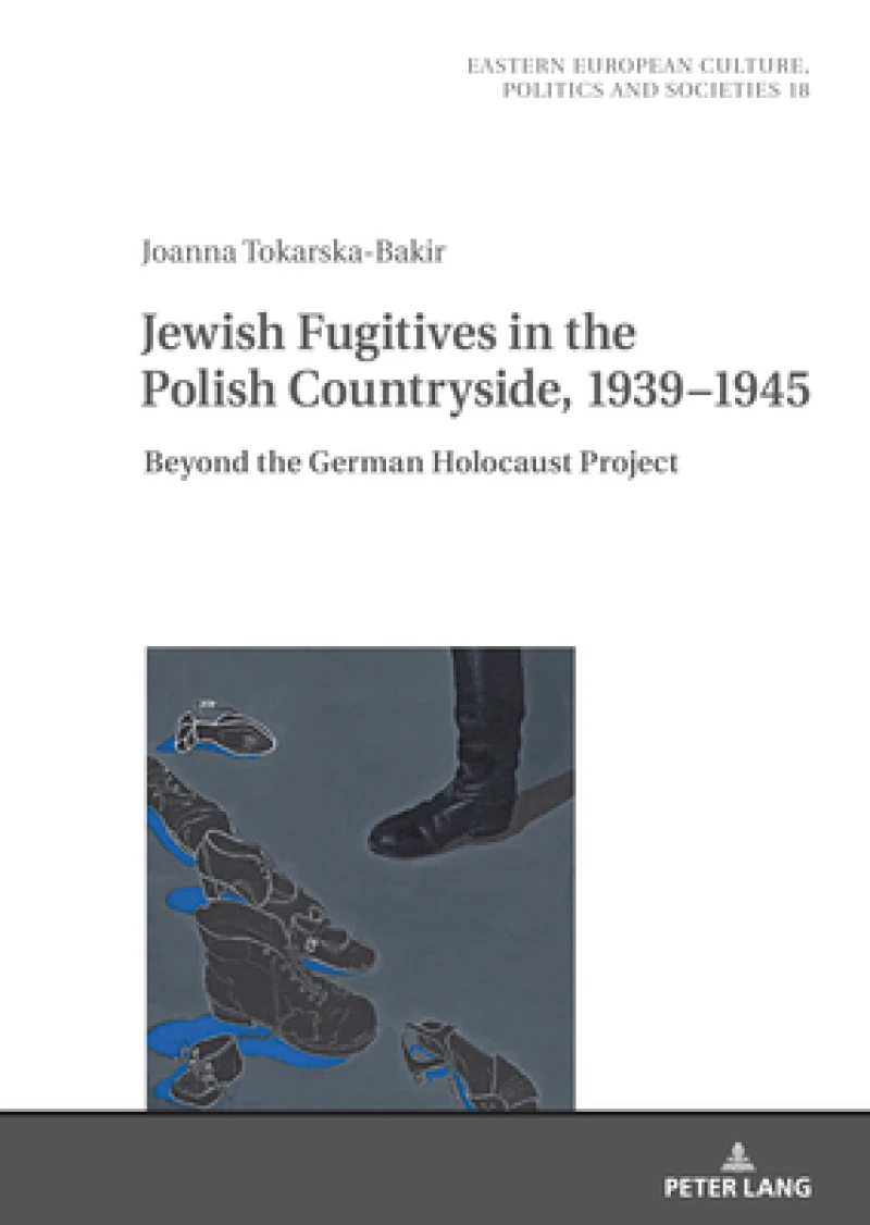 Jewish Fugitives in the Polish Countryside, 1939–1945