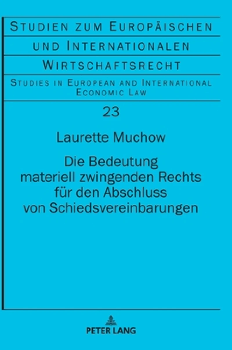 Die Bedeutung materiell zwingenden Rechts fuer den Abschluss von Schiedsvereinbarungen