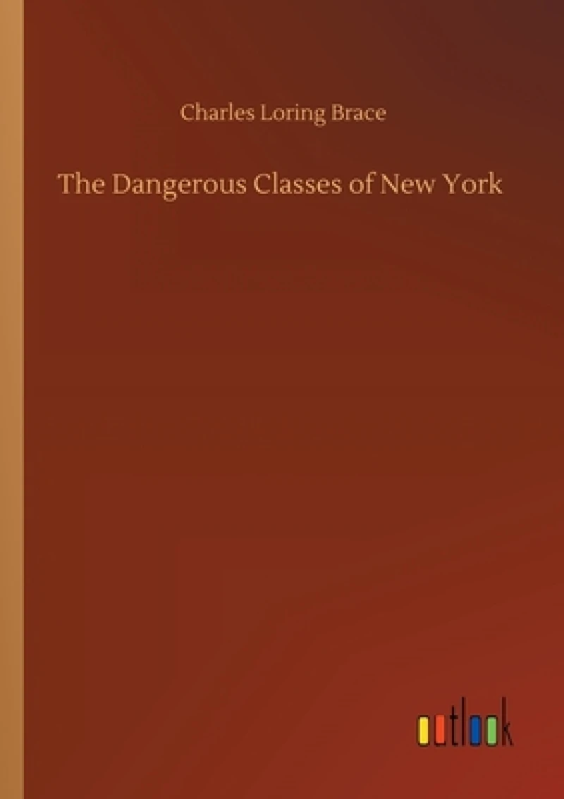 The Dangerous Classes of New York