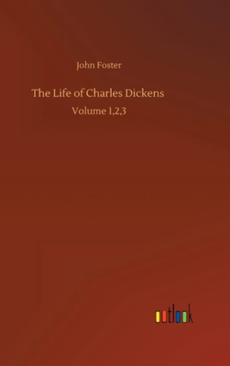 The Life of Charles Dickens