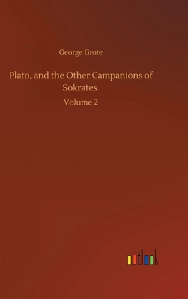 Plato, and the Other Campanions of Sokrates