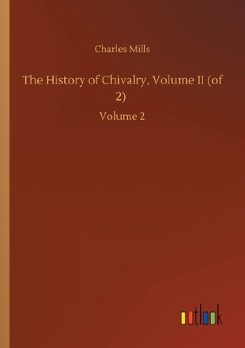 The History of Chivalry, Volume II (of 2)