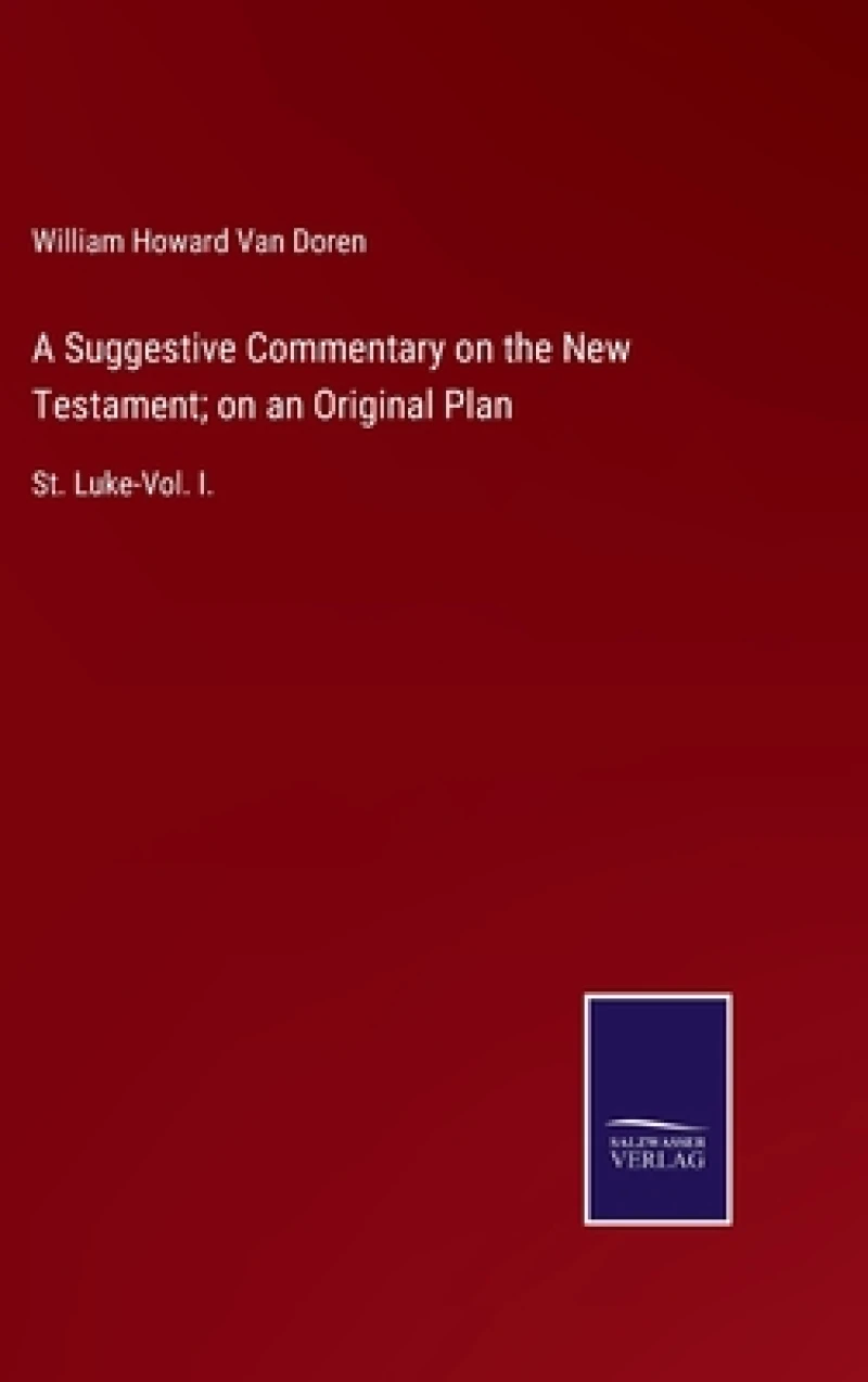 A Suggestive Commentary on the New Testament; on an Original Plan