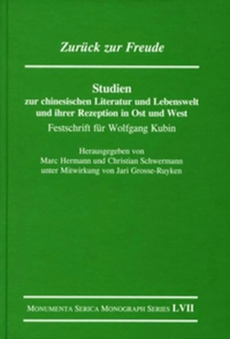 Zuruck zur Freude. Studien zur chinesischen Literatur und Lebenswelt und ihrer Rezeption in Ost und West
