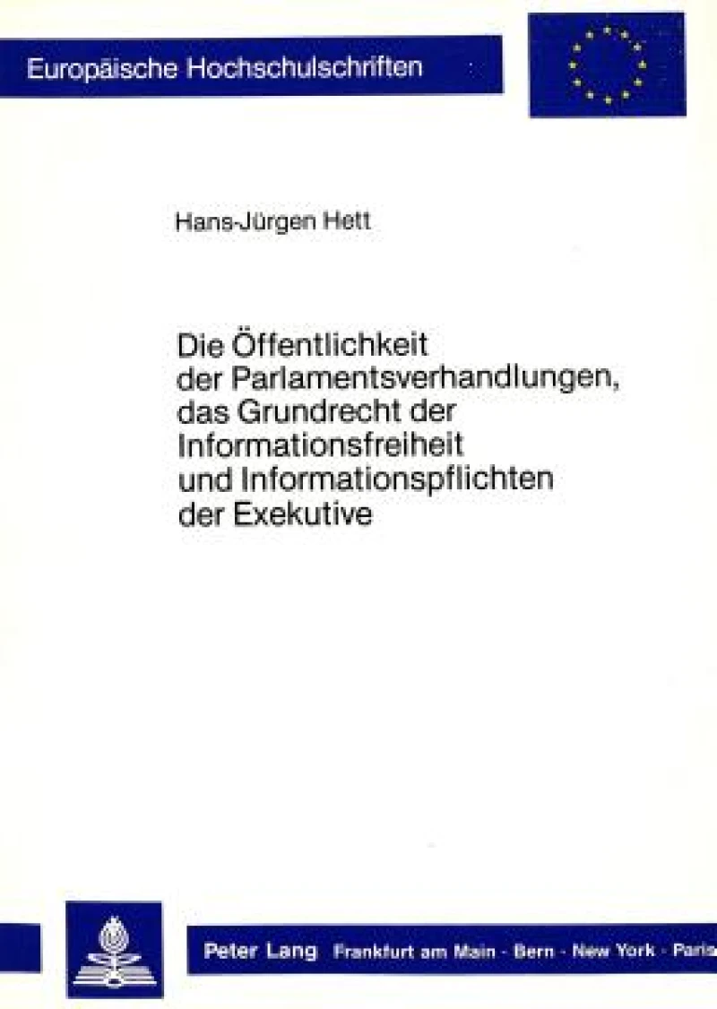 Die Oeffentlichkeit der Parlamentsverhandlungen, das Grundrecht der Informationsfreiheit und Informationspflichten der Exekutive