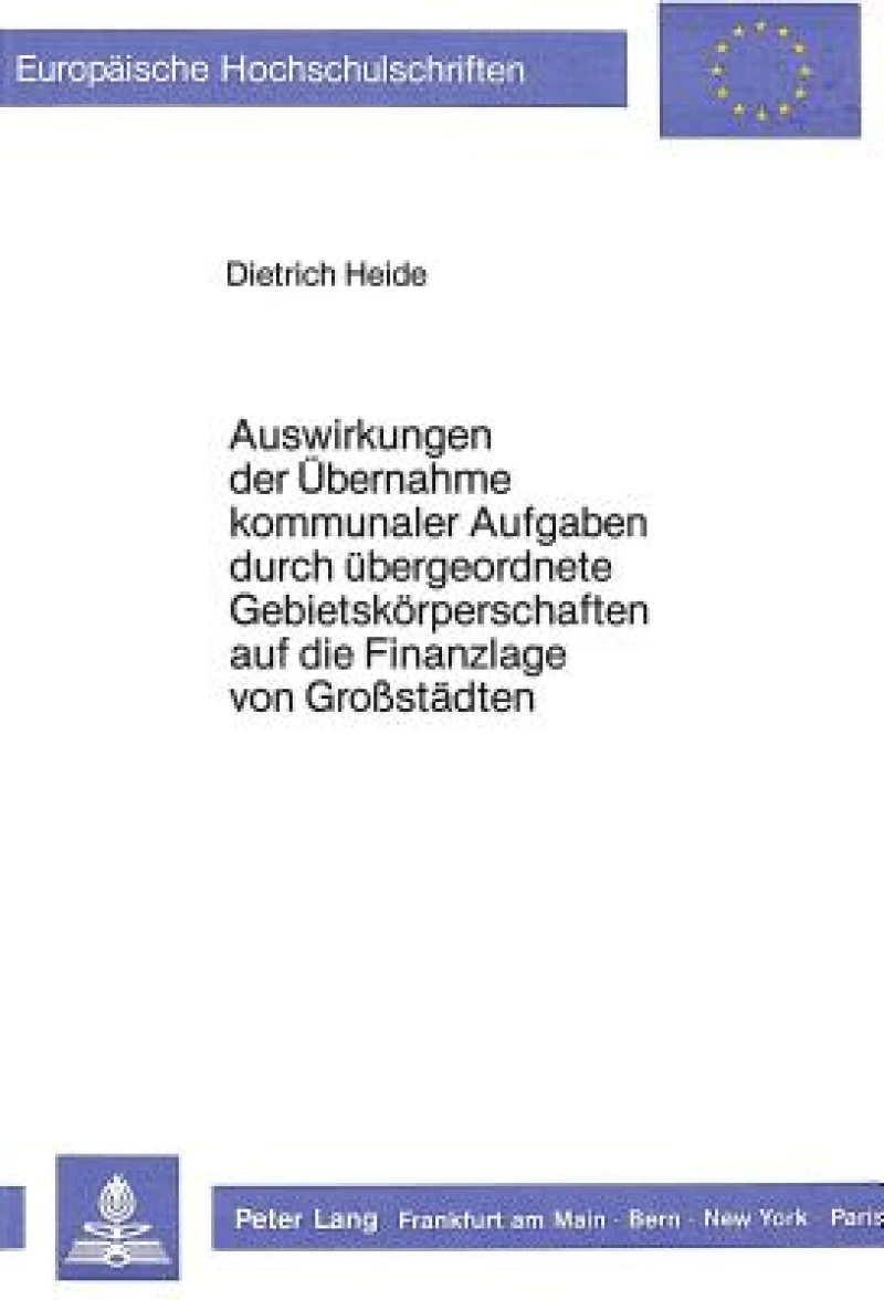 Auswirkungen der Uebernahme kommunaler Aufgaben durch uebergeordnete Gebietskoerperschaften auf die Finanzlage von Grosstaedten