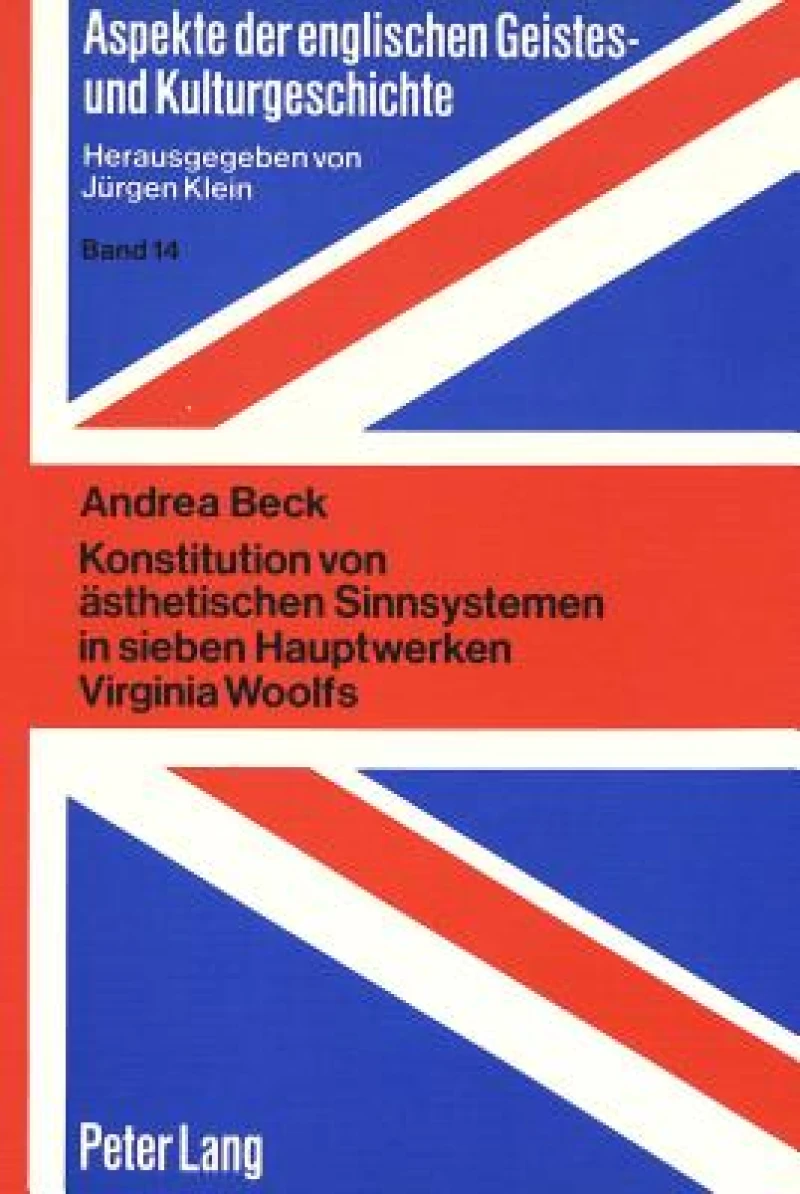 Konstitution von aesthetischen Sinnsystemen in sieben Hauptwerken Virginia Woolfs