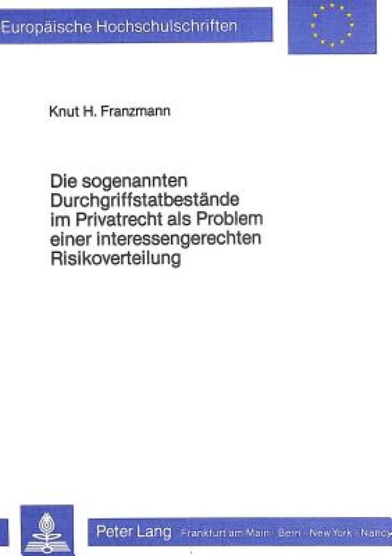 Die sogenannten Durchgriffstatbestaende im Privatrecht als Problem einer interessengerechten Risikoverteilung