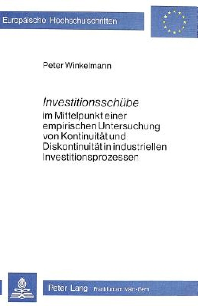 Investitionsschuebe im Mittelpunkt einer empirischen Untersuchung von Kontinuitaet und Diskontinuitaet in industriellen Investitionsprozessen