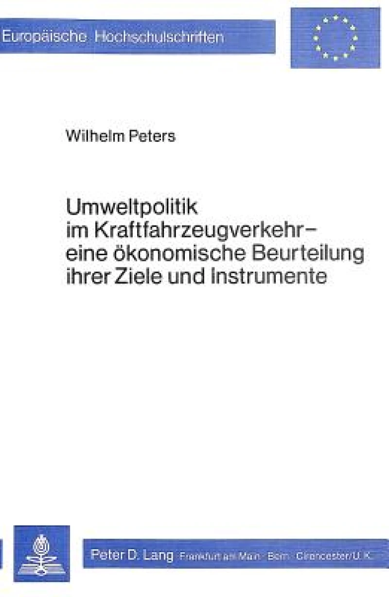 Umweltpolitik im Kraftfahrzeugverkehr - eine oekonomische Beurteilung ihrer Ziele und Instrumente
