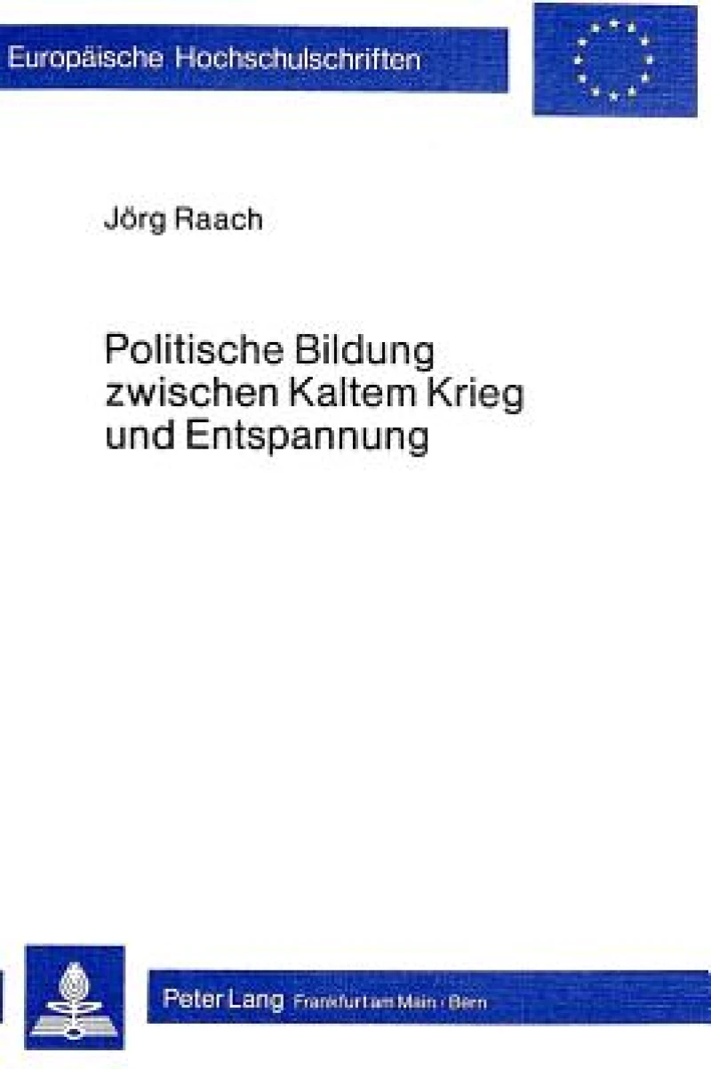 Politische Bildung zwischen Kaltem Krieg und Entspannung
