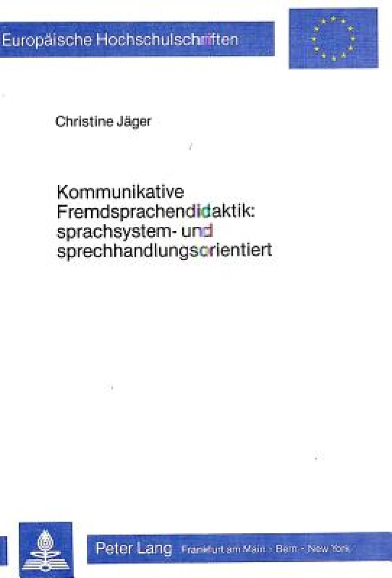 Kommunikative Fremdsprachendidaktik: Sprachsystem- und Sprechhandlungsorientiert