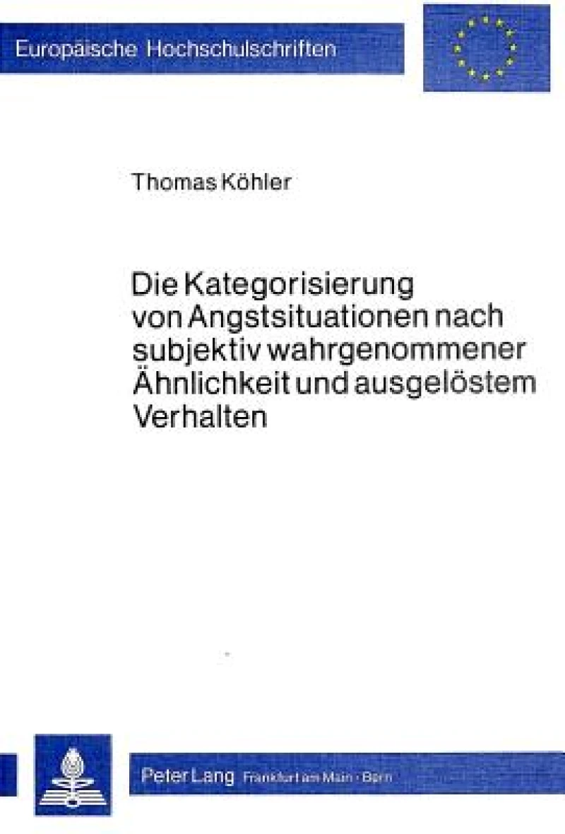 Die Kategorisierung von Angstsituationen nach subjektiv wahrgenommener Aehnlichkeit und ausgeloestem Verhalten