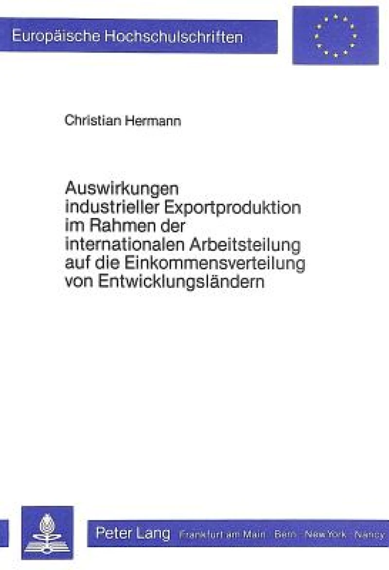 Auswirkungen industrieller Exportproduktion im Rahmen der internationalen Arbeitsteilung auf die Einkommensverteilung von Entwicklungslaendern