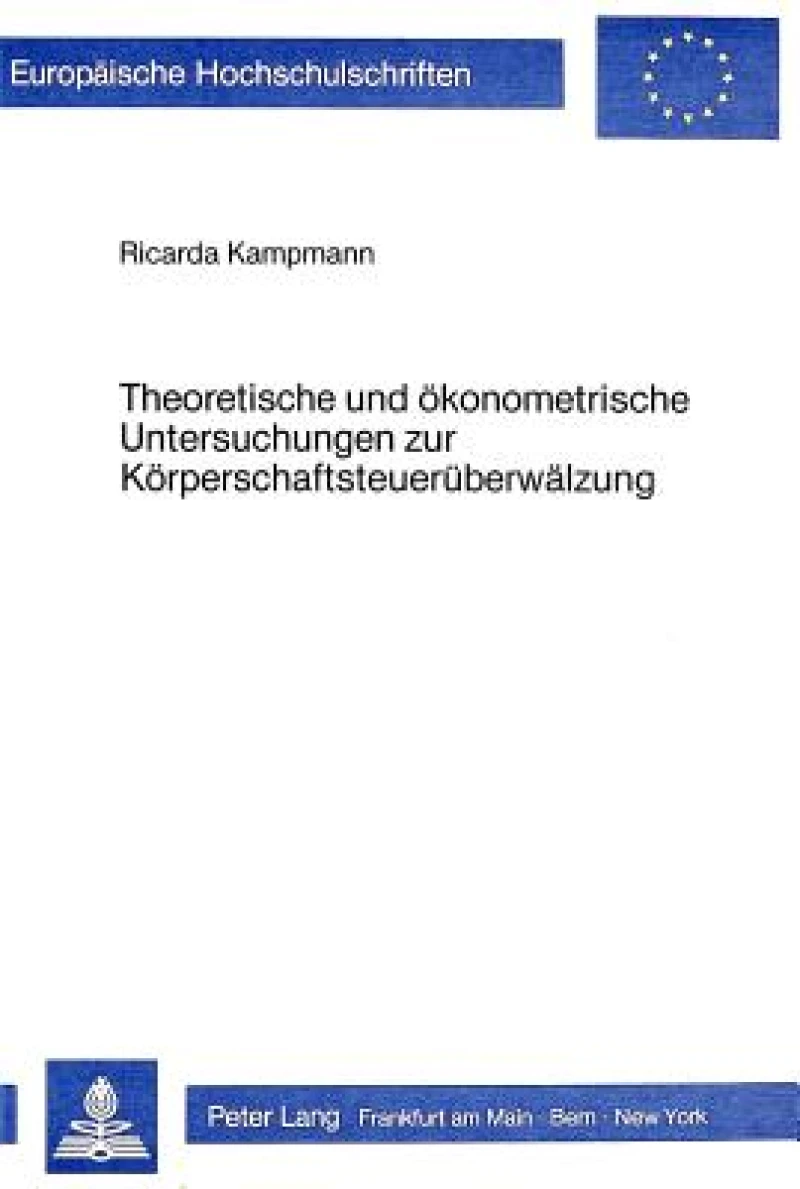 Theoretische und oekonometrische Untersuchungen zur Koerperschaftsteuerueberwaelzung