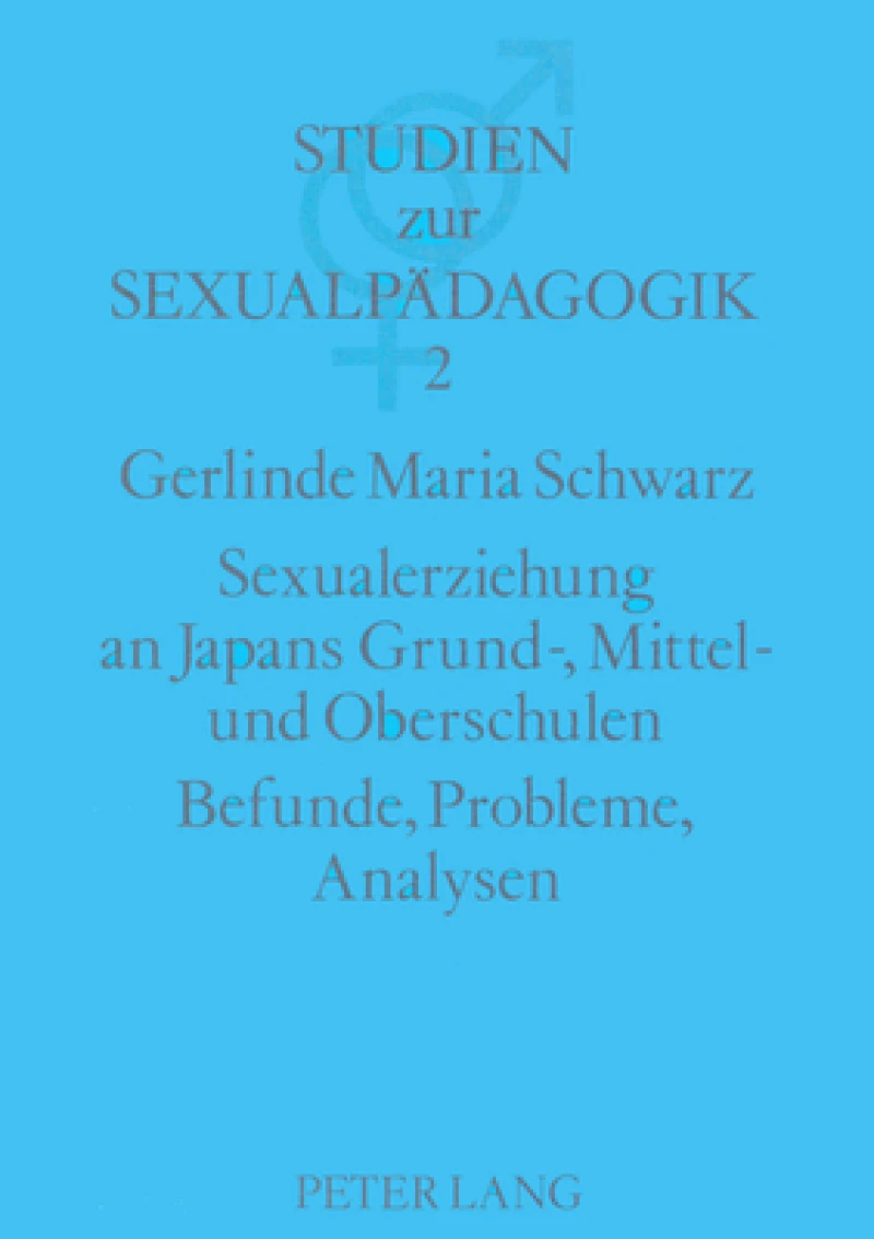 Sexualerziehung an Japans Grund-, Mittel- und Oberschulen- Befunde, Probleme, Analysen