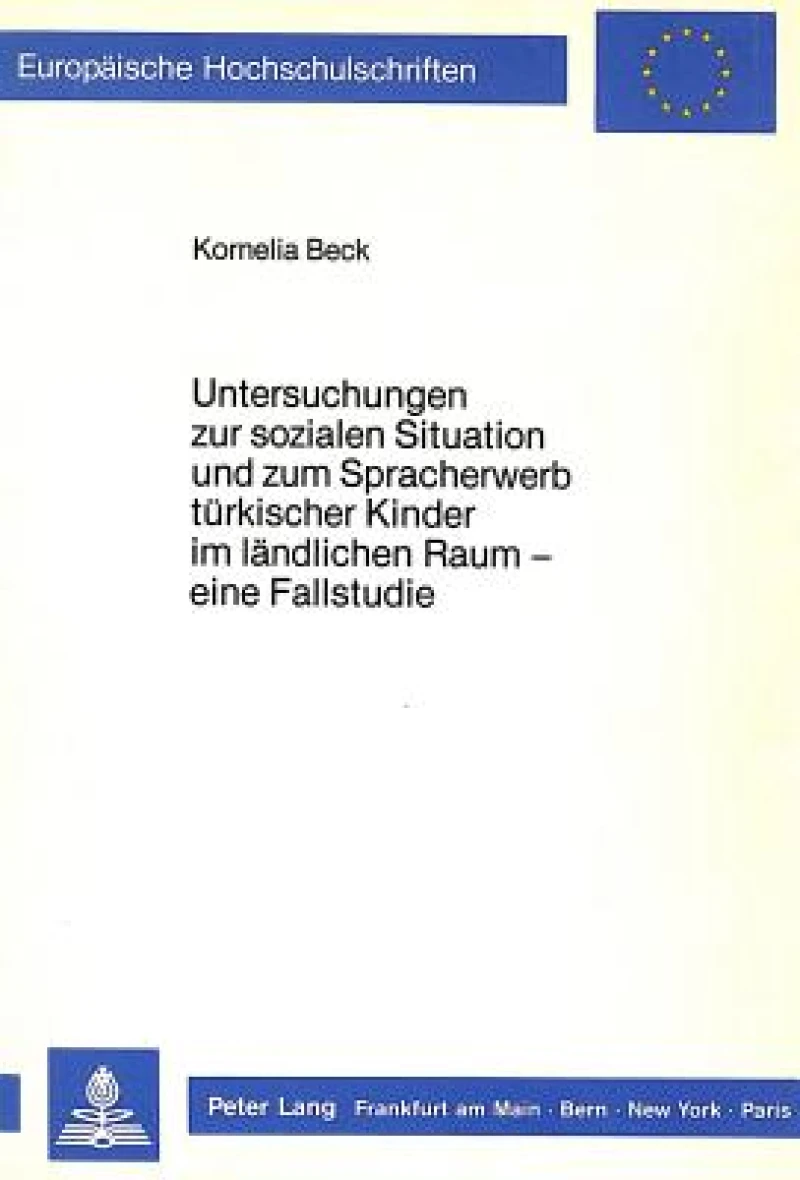 Untersuchungen zur sozialen Situation und zum Spracherwerb tuerkischer Kinder im laendlichen Raum -