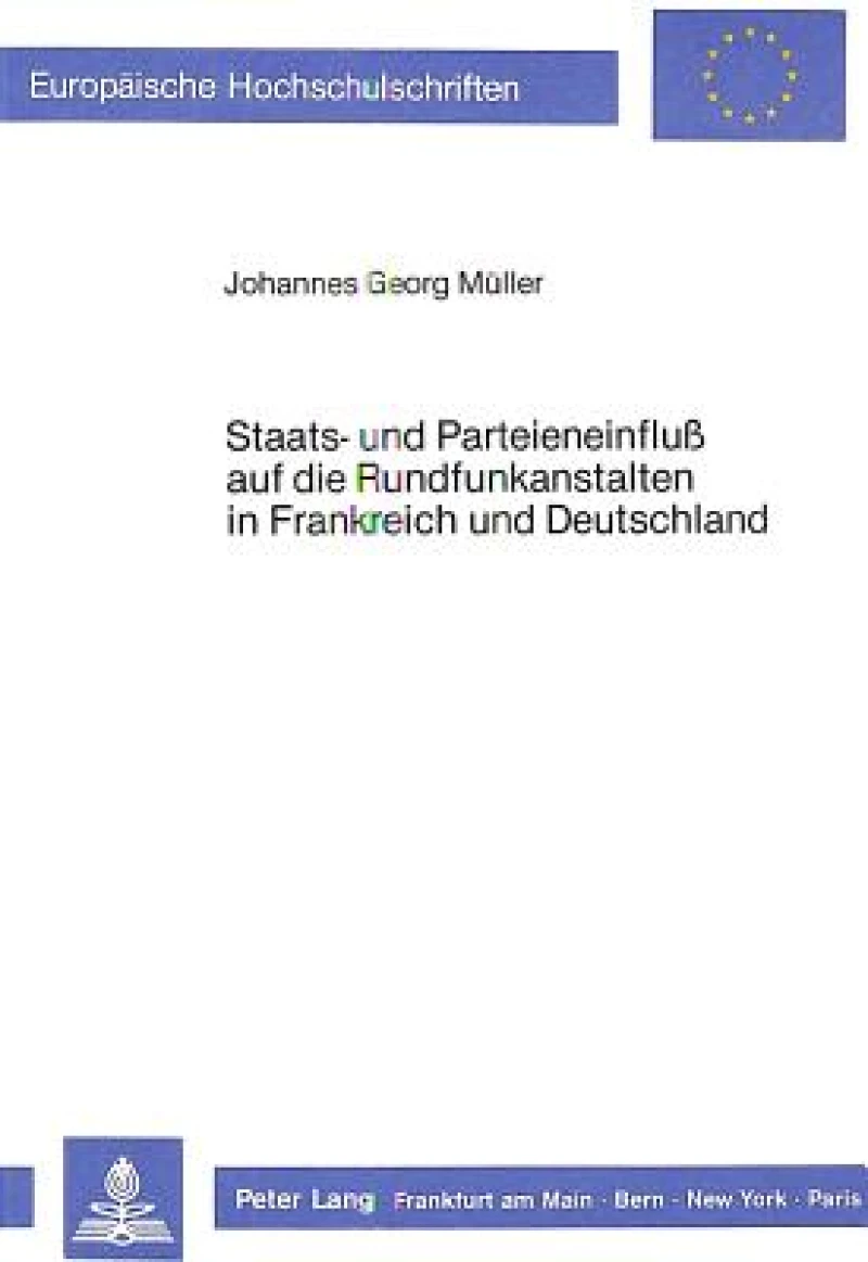 Staats- und Parteieneinfluss auf die Rundfunkanstalten in Frankreich und Deutschland