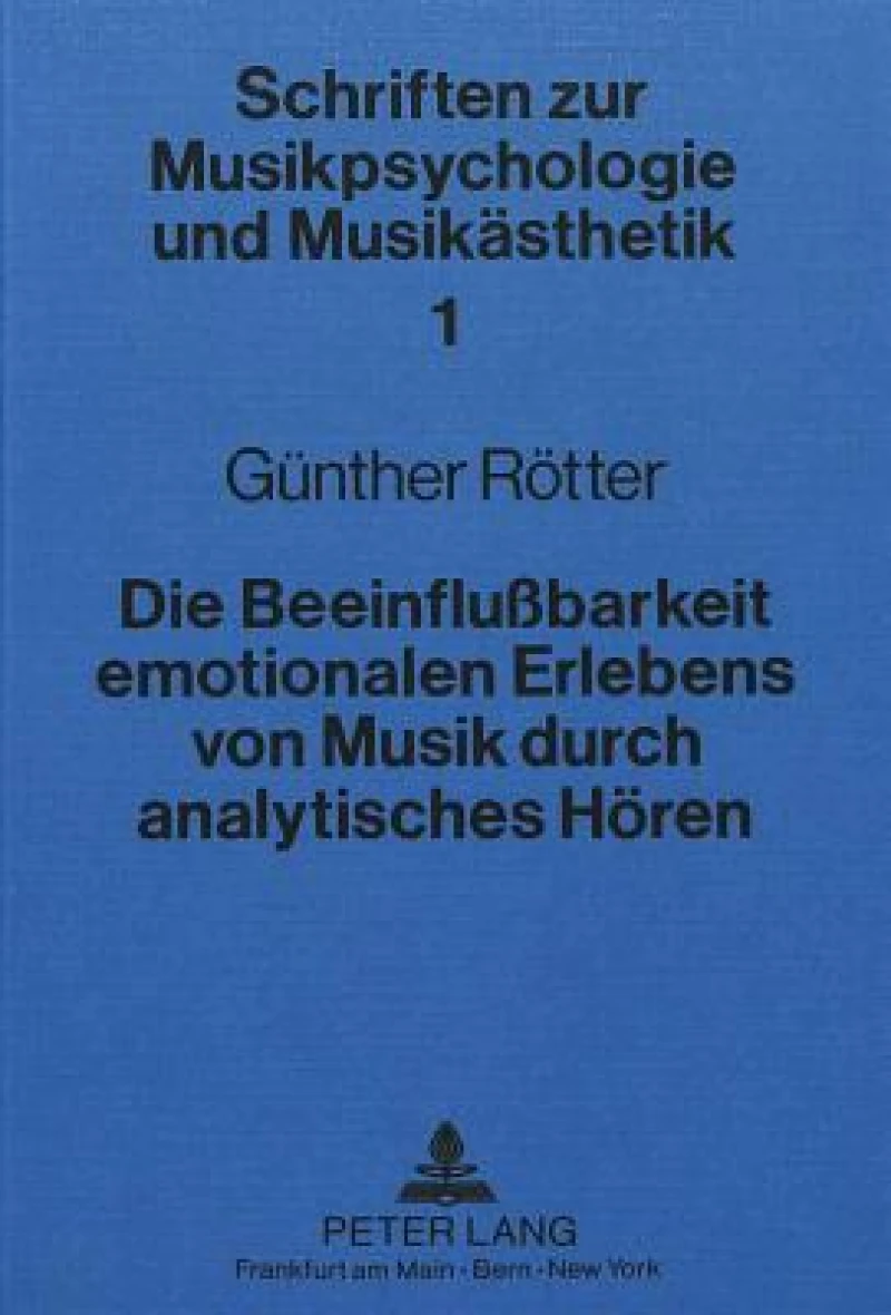 Die Beeinflussbarkeit emotionalen Erlebens von Musik durch analytisches Hoeren
