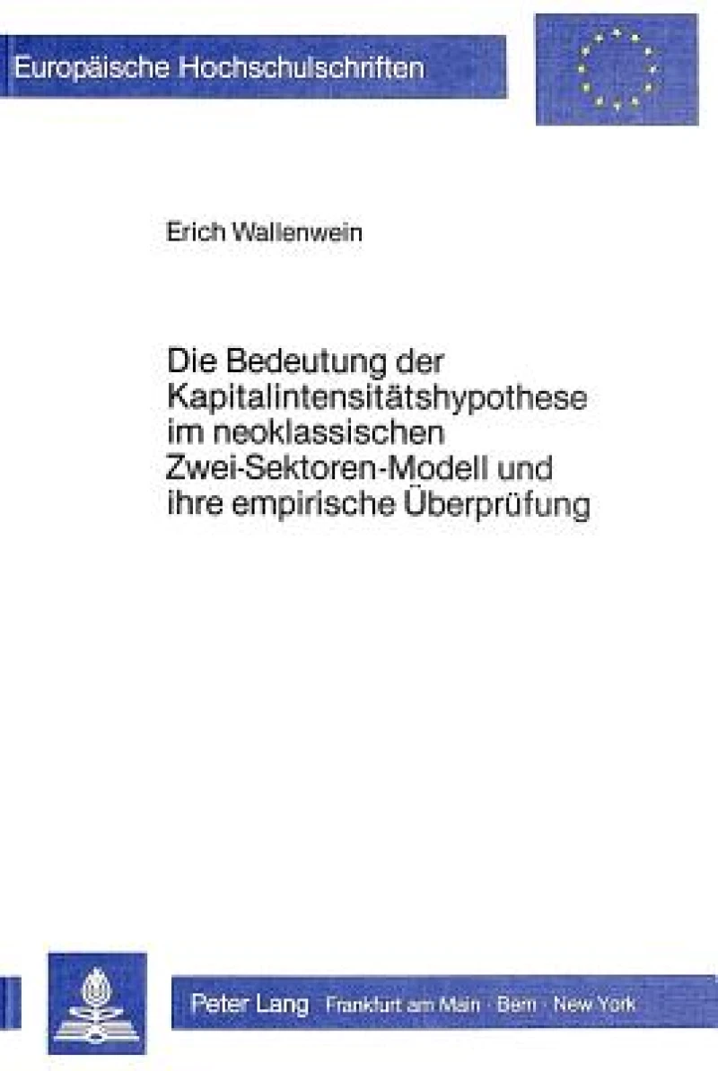 Die Bedeutung der Kapitalintensitaetshypothese im neoklassischen Zwei-Sektoren-Modell und ihre empirische Ueberpruefung