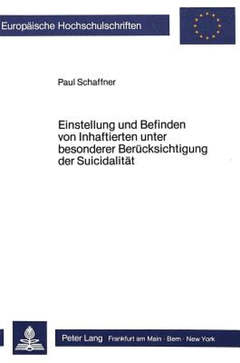 Einstellung und Befinden von Inhaftierten unter besonderer Beruecksichtigung der Suicidalitaet