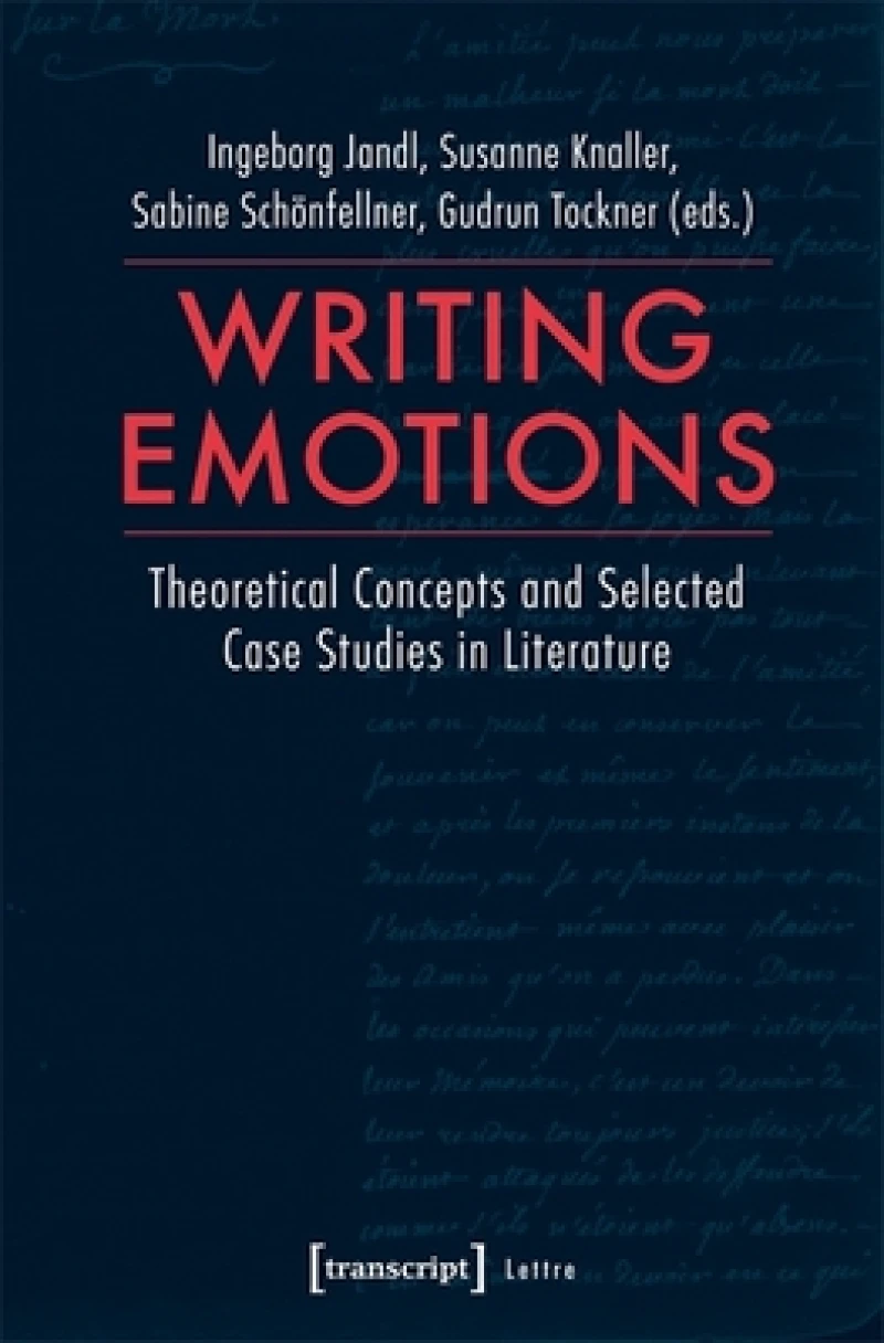 Writing Emotions – Theoretical Concepts and Selected Case Studies in Literature
