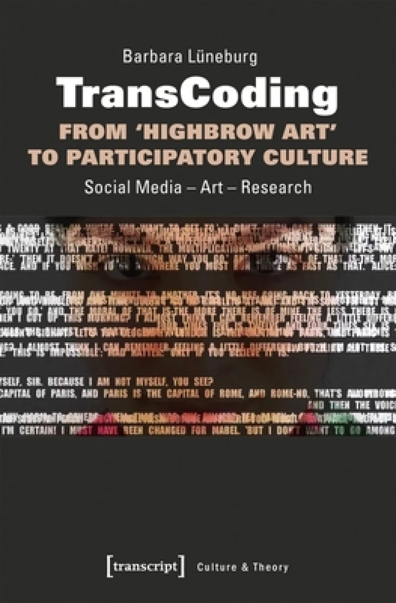 TransCoding: From `Highbrow Art` to Participator – Social Media – Art – Research