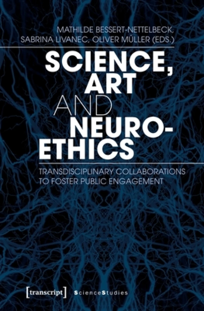 Science, Art, and Neuroethics – Transdisciplinary Collaborations to Foster Public Engagement