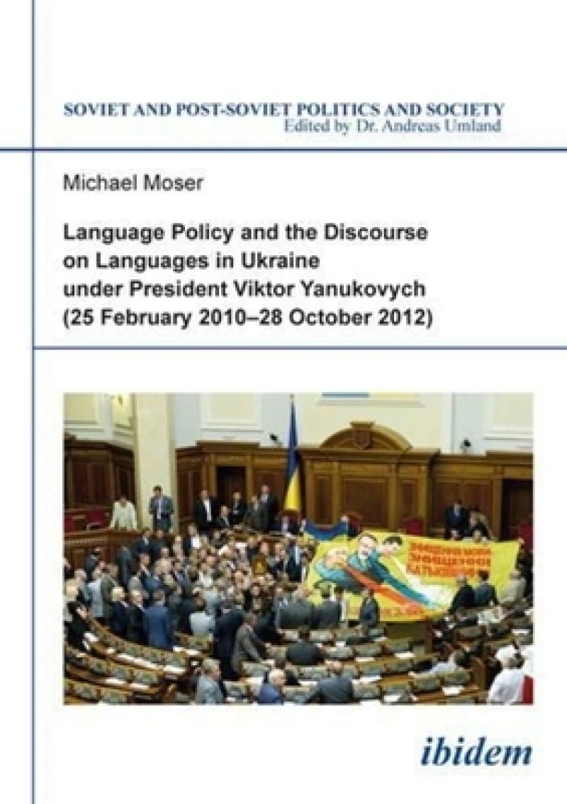 Language Policy and Discourse on Languages in Ukraine under President Viktor Yanukovych