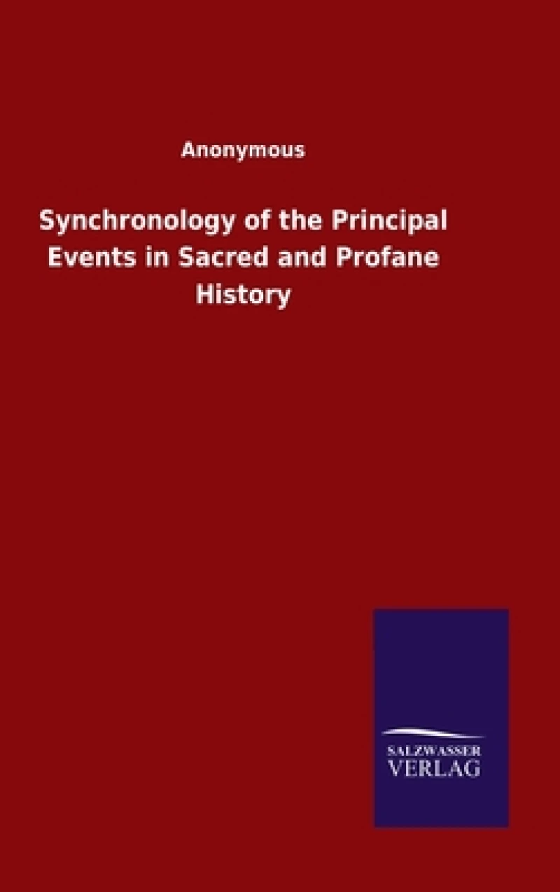 Synchronology of the Principal Events in Sacred and Profane History