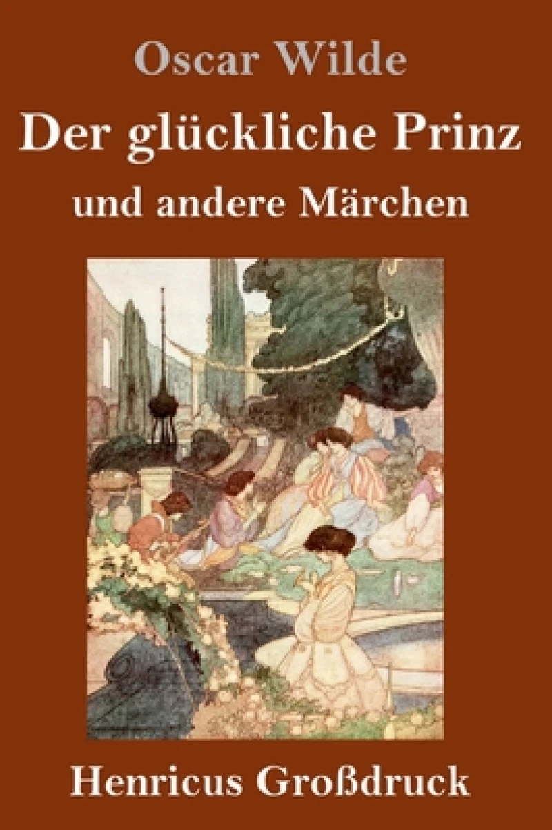 Der gluckliche Prinz und andere Marchen (Großdruck)
