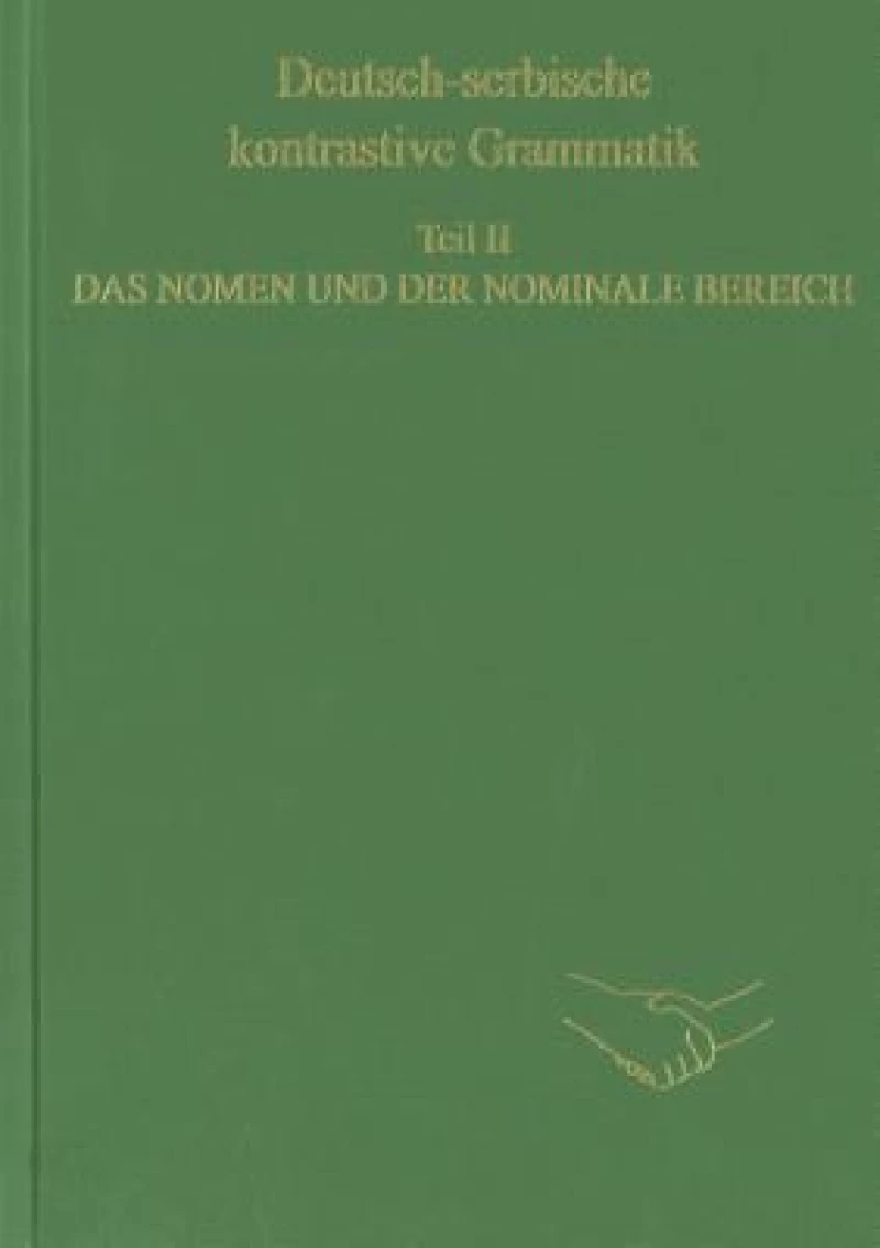 Deutsch-serbische kontrastive Grammatik. Teil II. Das Nomen und der nominale Bereich