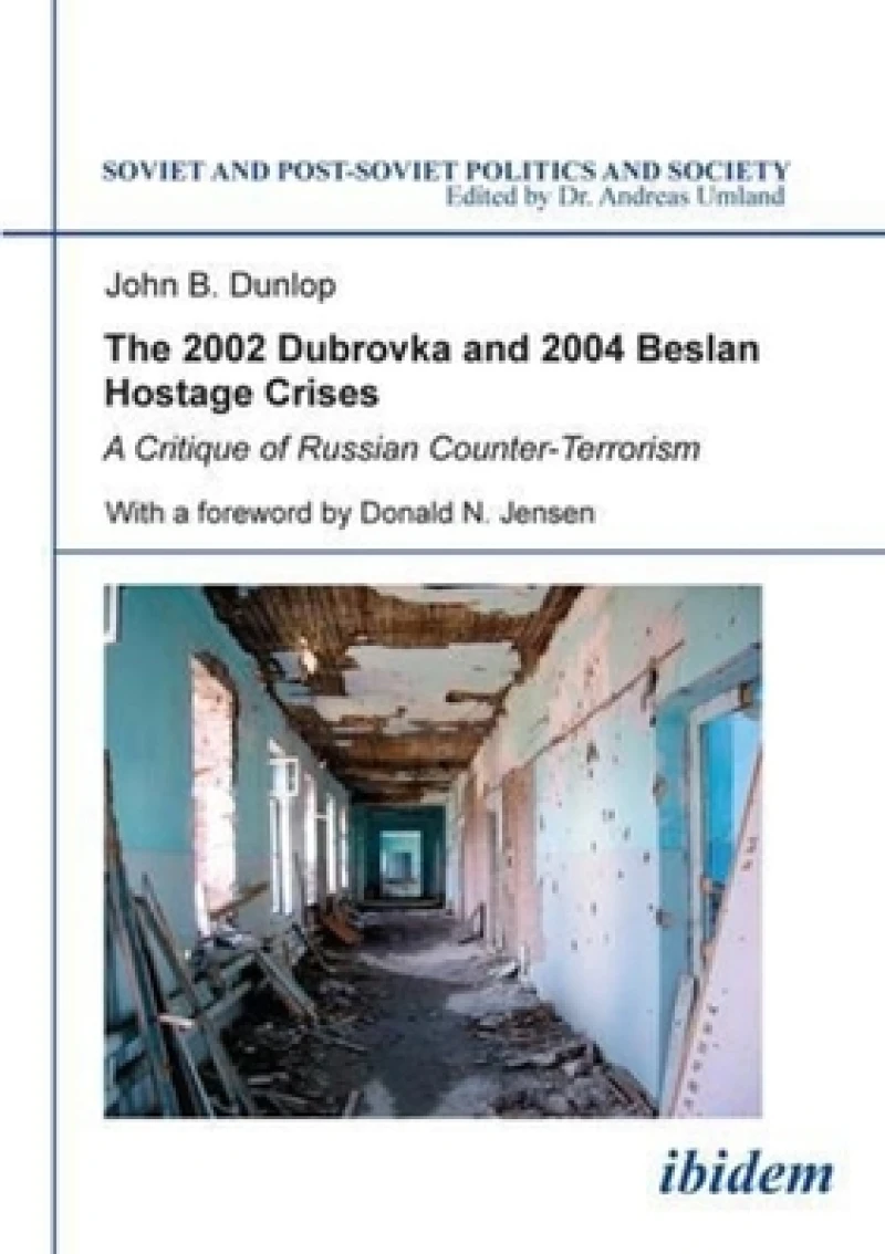 The 2002 Dubrovka and 2004 Beslan Hostage Crises – A Critique of Russian Counter–Terrorism