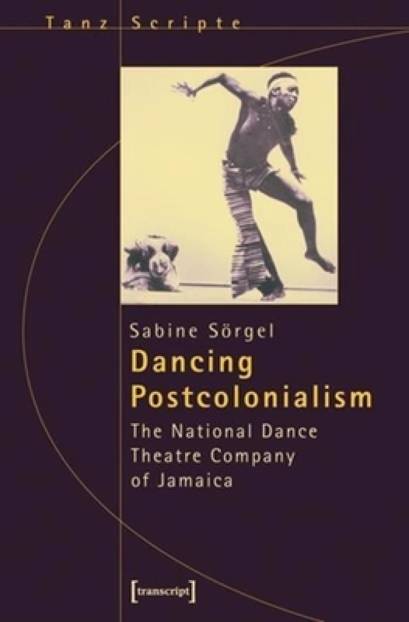 Dancing Postcolonialism – The National Dance Theatre Company of Jamaica