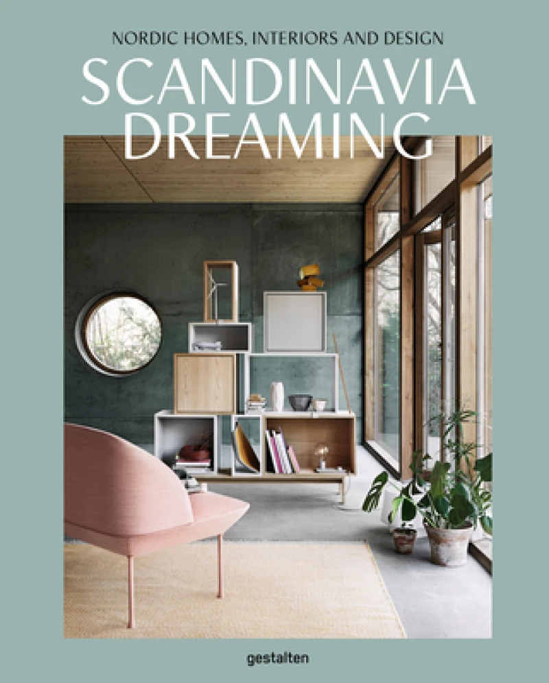 Scandinavia Dreaming : Nordic Homes, Interiors and Design: Scandinavian Design, Interiors and Living