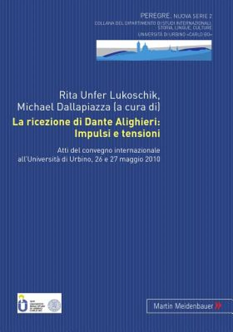 La Ricezione Di Dante Alighieri: Impulsi E Tensioni