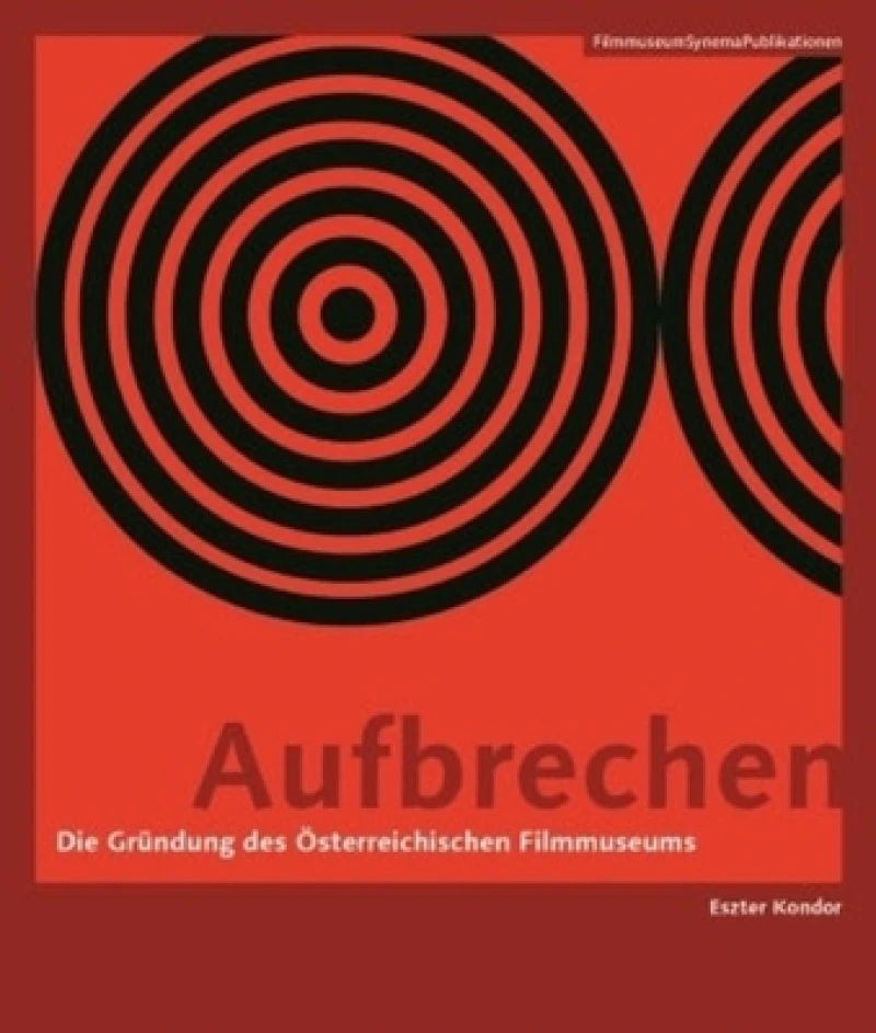 Aufbrechen (German–language Edition) – Die Grundung des Osterreichischen Filmmuseums