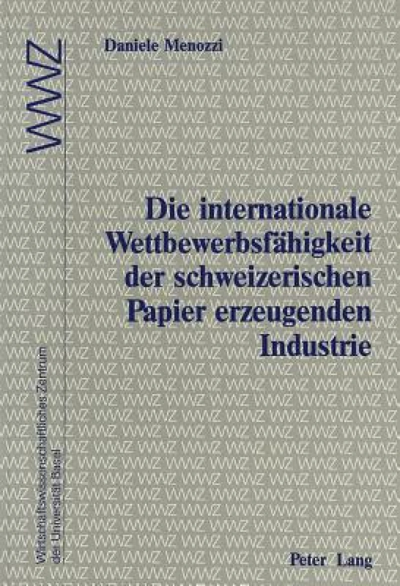 Die internationale Wettbewerbsfaehigkeit der schweizerischen Papier erzeugenden Industrie