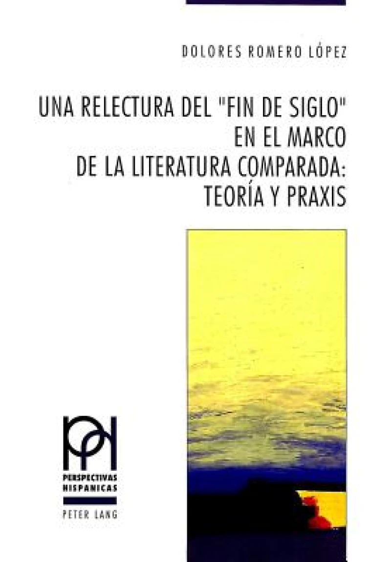 Una relectura del «Fin de Siglo» en el marco de la literatura comparada:- Teoria y praxis