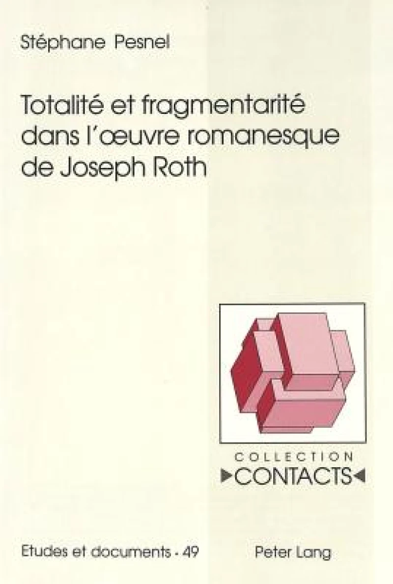Totalite et fragmentarite dans l'œuvre romanesque de Joseph Roth